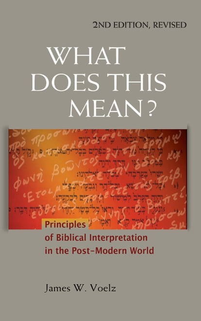 What Does This Mean?: Principles of Biblical Interpretation in the