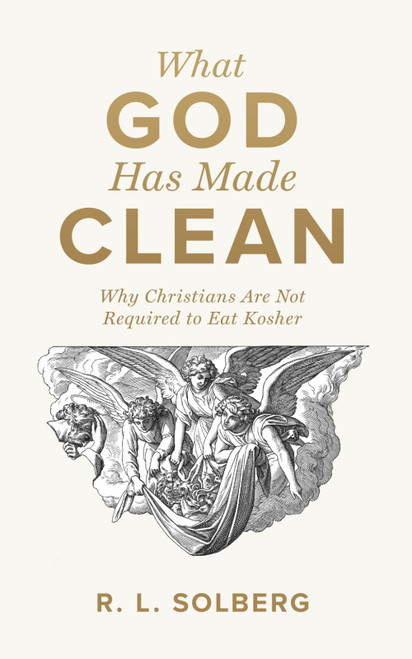 What God Has Made Clean: Why Christians Are Not Required to Eat Kosher