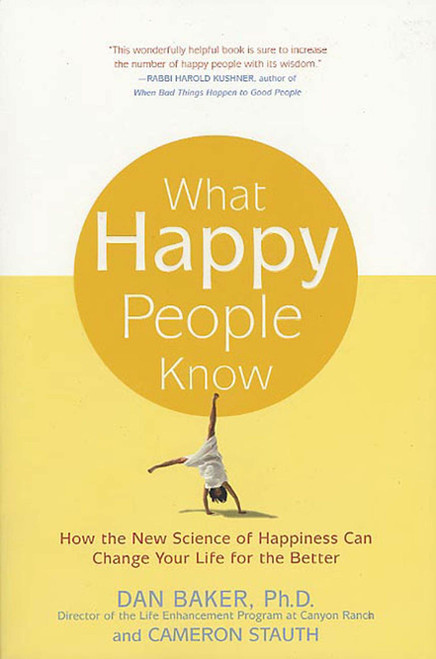 What Happy People Know: How the New Science of Happiness Can Change Your