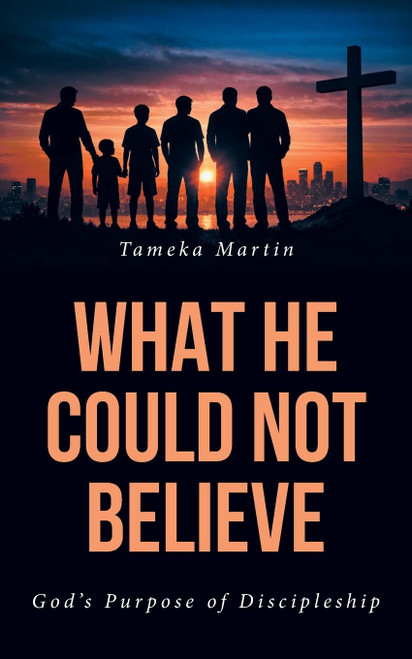 What He Could Not Believe: God's Purpose of Discipleship