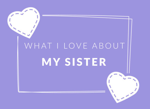 What I Love About My Sister: Prompted Fill In The Blank Book Journal