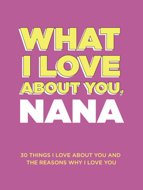 What I Love About You, Nana: 30 Things I Love About You and the Reasons