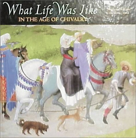 What Life Was Like: In the Age of Chivalry: Medieval Europe Ad 800-1500