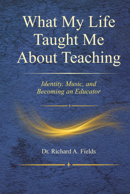 What My Life Taught Me About Teaching