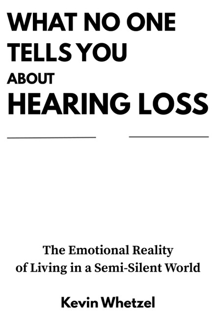 WHAT NO ONE TELLS YOU ABOUT HEARING LOSS