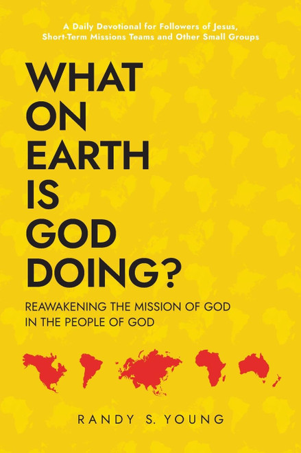 What On Earth Is God Doing?: Reawakening the Mission of God in the People