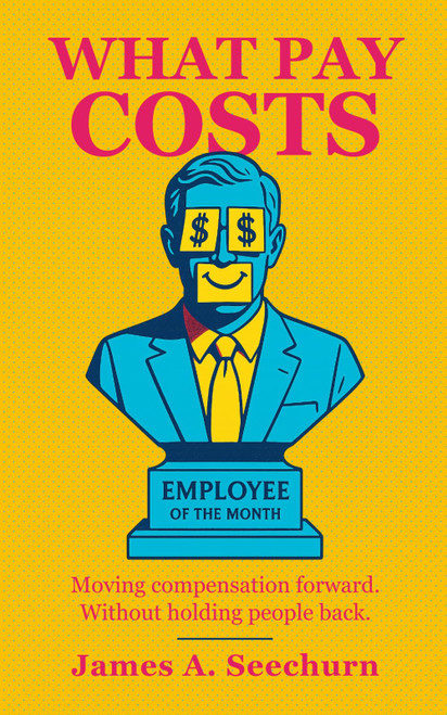 What Pay Costs: The Science of Pay, Incentives, Bonuses, Salaries, Equity