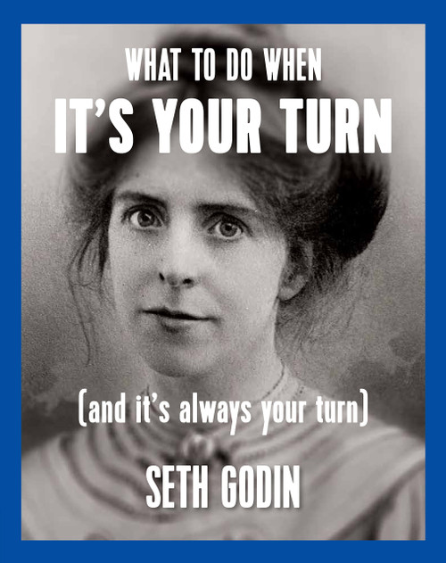 What to Do When it's Your Turn (and it's Always Your Turn)