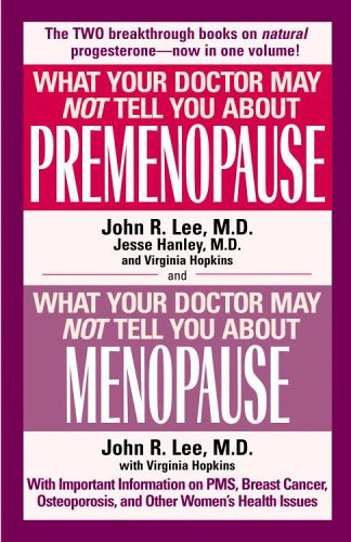 What Your Doctor May Not Tell You About Premenopause/What Your Doctor May