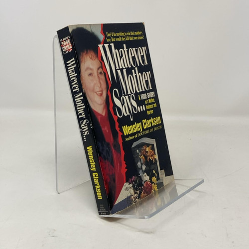 Whatever Mother Says: A True Story of a Mother, Madness and Murder