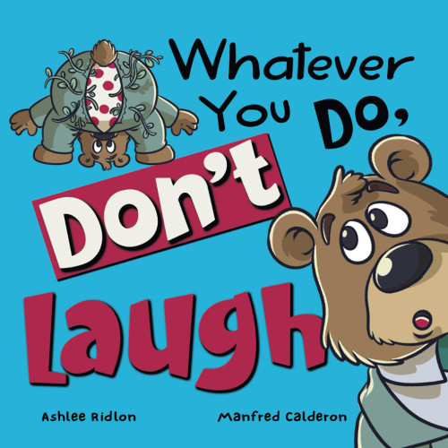 Whatever You Do, Don't Laugh!: A Hilarious Interactive book that will