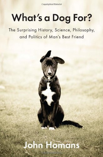 What's a Dog For?: The Surprising History