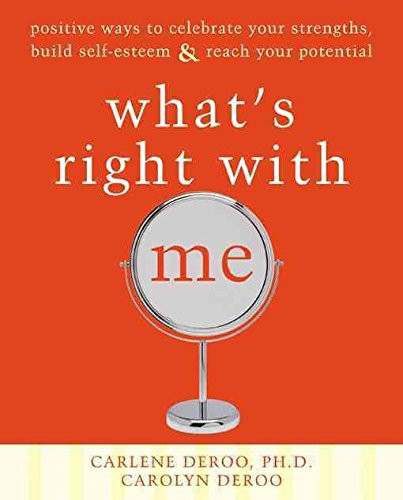What's Right with Me: Positive Ways to Celebrate Your Strengths