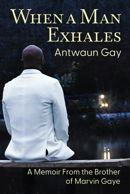 When a Man Exhales: A Memoir From the Brother of Marvin Gaye