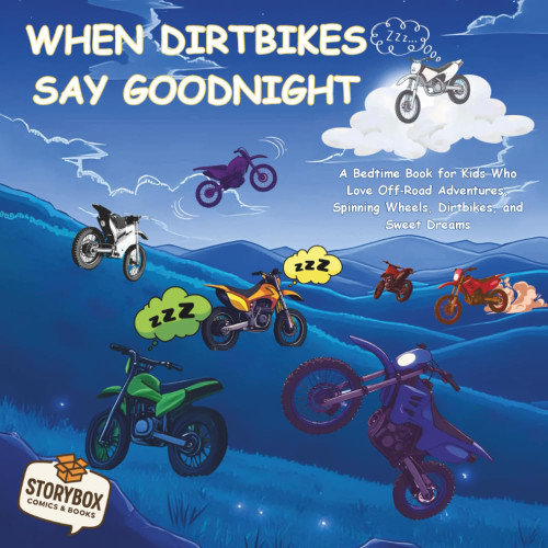 When Dirtbikes Say Goodnight: A Bedtime Book for Kids Who Love Off‑Road Adventures
