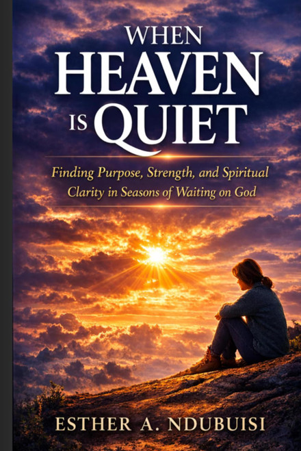 WHEN HEAVEN IS QUIET; DID I MISS GOD?: Finding Purpose