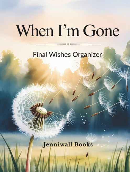 When I'm Gone: Final Wishes Organizer | End of Life Planner | Put Your