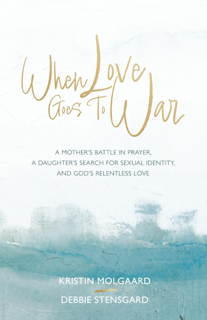 When Love Goes To War: A mother's battle in prayer