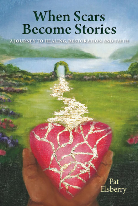 When Scars Become Stories: A Journey of Healing, Restoration & Faith