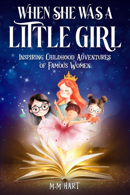 When She Was a Little Girl: Inspiring Childhood Adventures of Famous Women