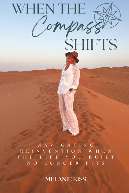 When The Compass Shifts: Navigating Reinvention When the Life You Built