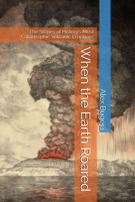 When the Earth Roared: The Stories of History's Most Catastrophic