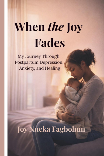 When the Joy Fades: My Journey Through Postpartum Depression
