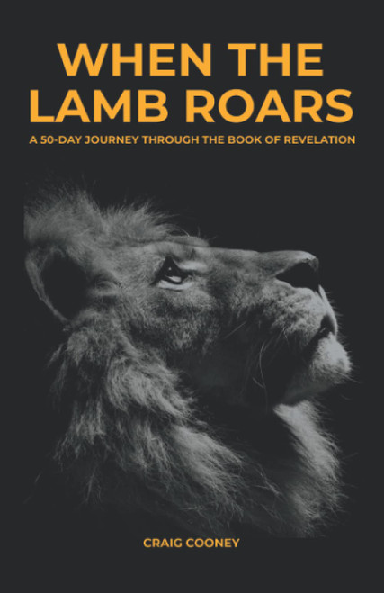 WHEN THE LAMB ROARS: A 50-Day Journey Through the Book of Revelation