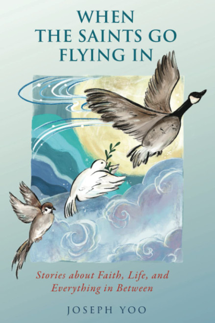 When the Saints Go Flying In: Stories About Faith