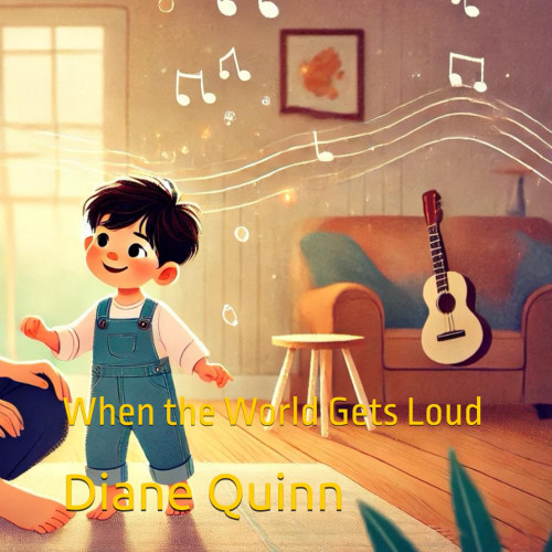 When the World Gets Loud: A comfort book for toddlers who find the world