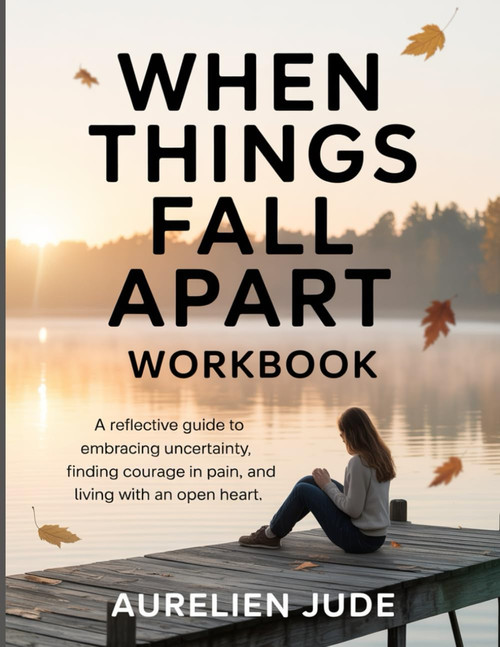 When Things Fall Apart WorkBook: A Reflective Guide to Embracing
