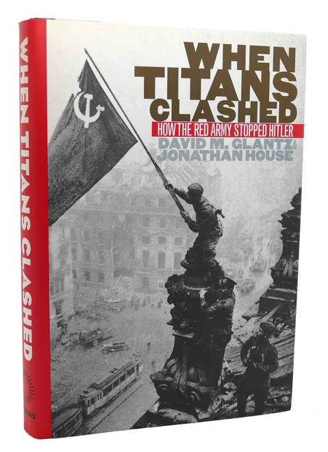 When Titans Clashed: How the Red Army Stopped Hitler