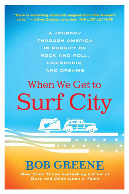 When We Get to Surf City: A Journey Through America in Pursuit of Rock