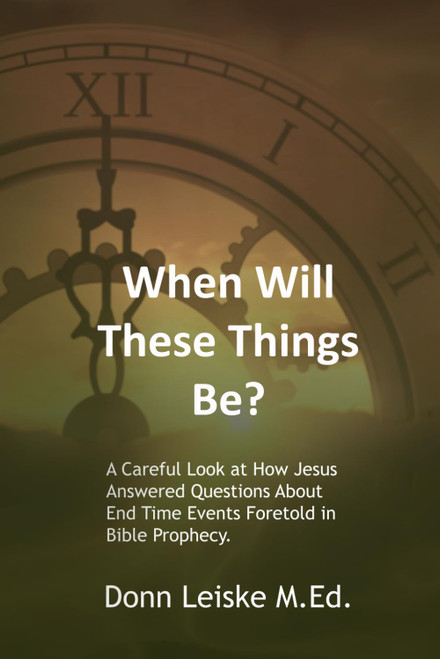 When Will These Things Be?: A Careful Look at How Jesus Answered