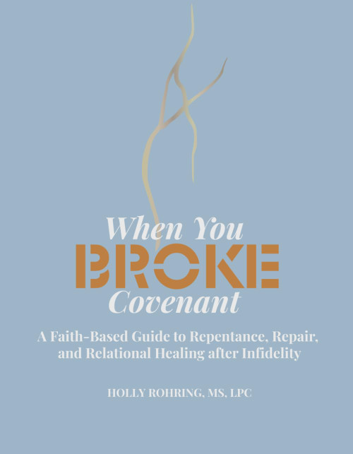 When You Broke Covenant: A Faith-Based Guide to Repentance