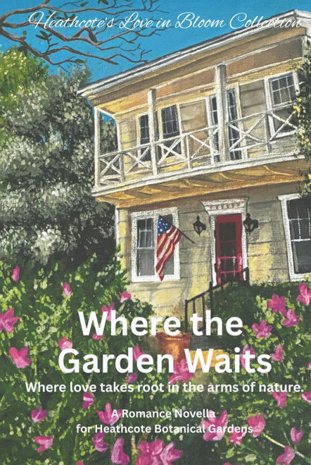 Where the Garden Waits: Where love takes root in the arms of nature
