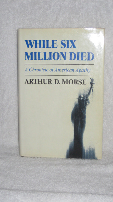 While Six Million Died: A Chronicle of American Apathy.