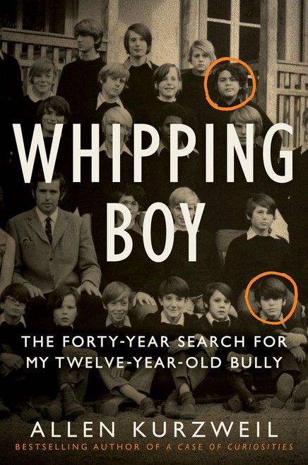 Whipping Boy: The Forty-Year Search for My Twelve-Year-Old Bully | An