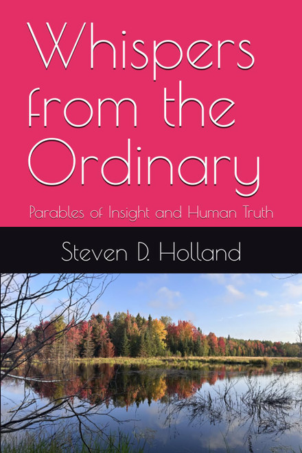 Whispers from the Ordinary: Parables of Insight and Human Truth