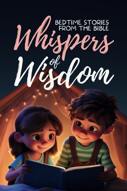 Whispers of Wisdom: Bedtime Stories from the Bible - Inspirational Tales