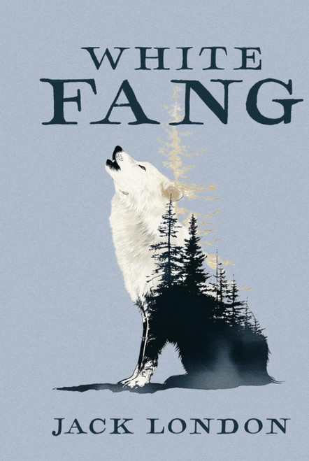 White Fang: A Collector's Edition Featuring Original Illustrations and
