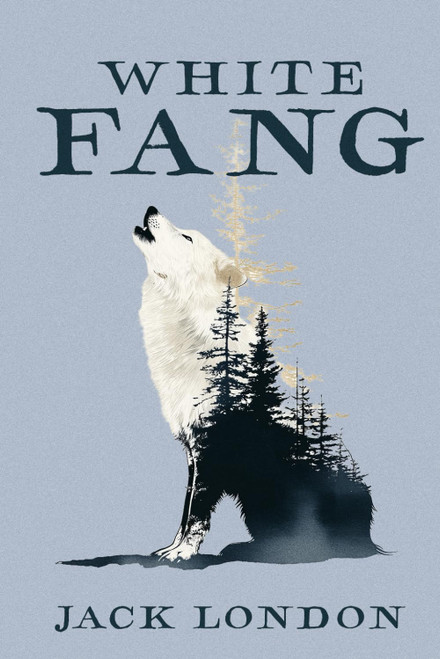 White Fang: A Collector's Edition Featuring Original Illustrations and