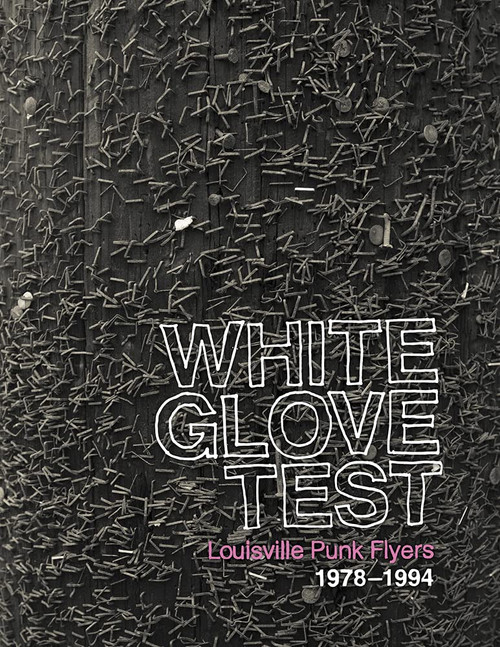 White Glove Test: Louisville Punk Flyers 1978-1994