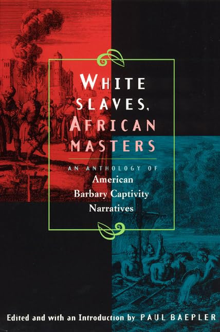 White Slaves, African Masters: An Anthology of American Barbary Captivity