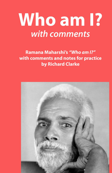Who am I? with Comments: Ramana Maharshi's "Who am I?" with comments and