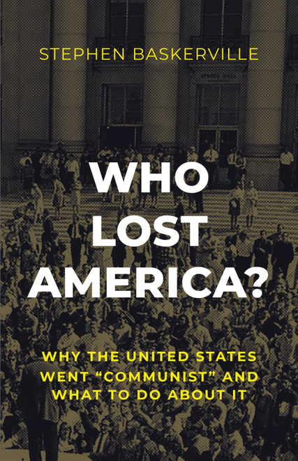 Who Lost America?: Why the United States Went Communist and What to Do about It
