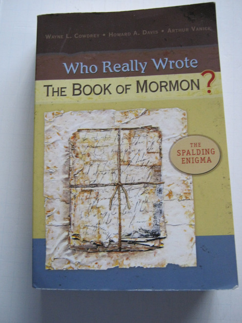 Who Really Wrote the Book of Mormon?: The Spalding Enigma