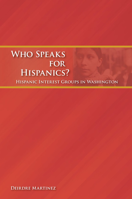 Who Speaks for Hispanics?: Hispanic Interest Groups in Washington