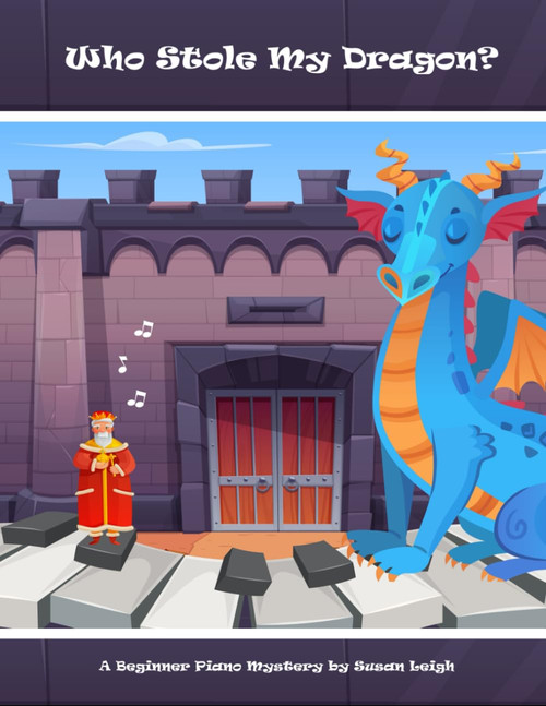 Who Stole My Dragon?: A beginner piano mystery