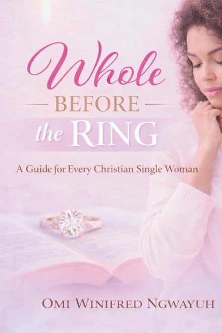 Whole Before the Ring: A Guide for Every Christian Single Woman